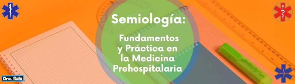 Semiología Fundamentos y Práctica en la Medicina Prehospitalaria