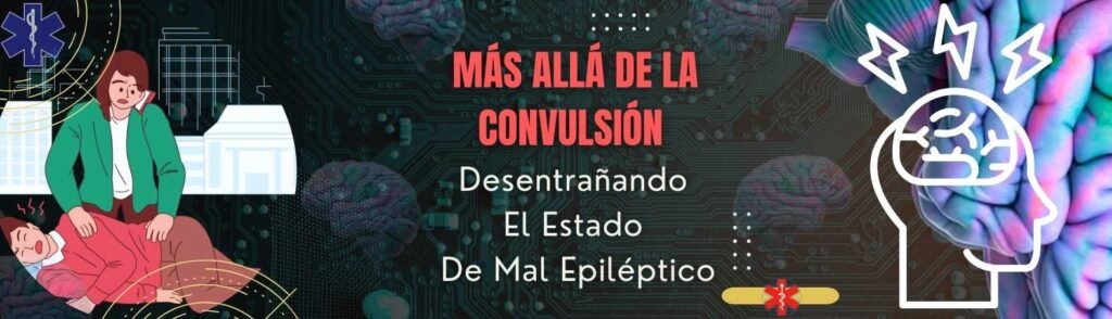 Más Allá De La Convulsión Desentrañando El Estado De Mal Epiléptico