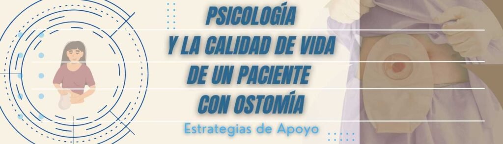 Psicología y la Calidad de Vida de un paciente con ostomía Estrategias de Apoyo