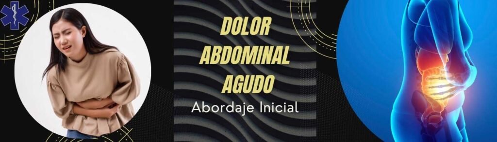 DOLOR ABDOMINAL AGUDO: ABORDAJE INICIAL