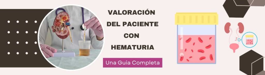 Valoración Del Paciente Con Hematuria: Una Guía Completa