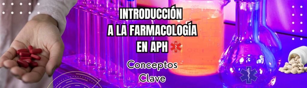 INTRODUCCIÓN A LA FARMACOLOGÍA EN APH CONCEPTOS CLAVE