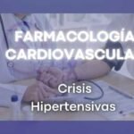 Farmacología Cardiovascular Crisis Hipertensivas