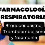 Farmacología Respiratoria Broncoespasmo, Tromboembolismo o Neumonía